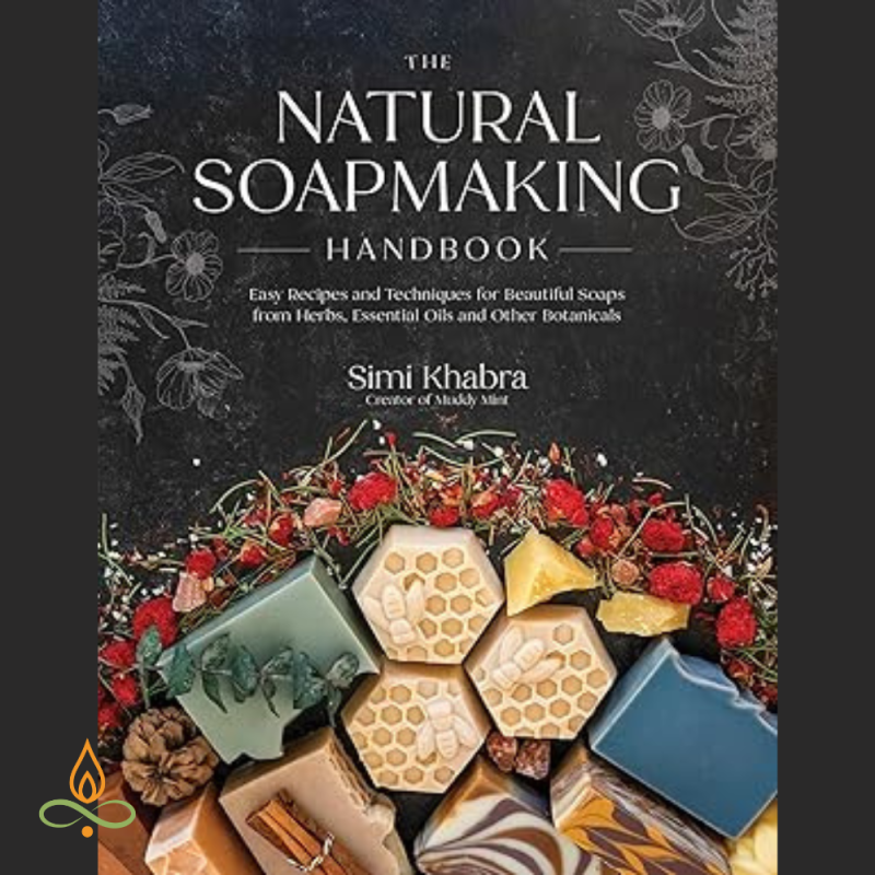 The Natural Soapmaking Handbook: Easy Recipes and Techniques for Beautiful Soaps from Herbs, Essential Oils and Other Botanicals