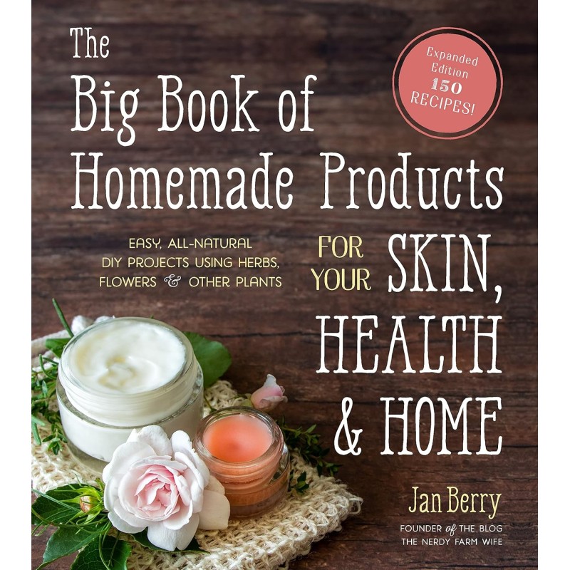 The Big Book of Homemade Products for Your Skin, Health and Home: Easy, All-Natural DIY Projects